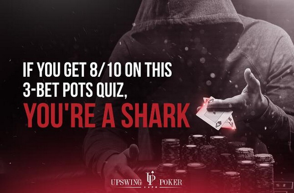 德州扑克3bet底池小测试，答对8题是鲨鱼！