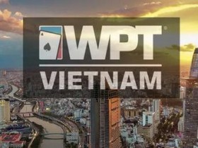 蜗牛扑克：3月14日-3月24日，WPT越南站最强攻略！
