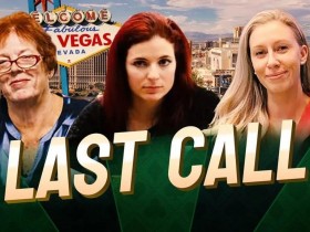 【EV扑克】话题 | 扑克系列纪录片《Last Call》关注扑克中的女性